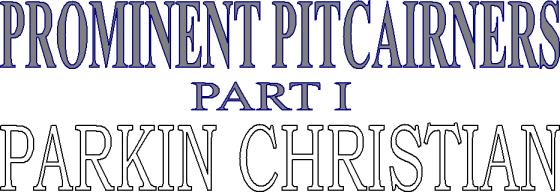 Prominent Pitcairners - Part I, Parkin Christian